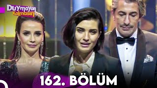 Duymayan Kalmasın 162.Bölüm