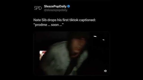 Nate Sib drops his first tiktok captioned: “prodme … soon …”