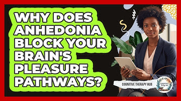 Why Does Anhedonia Block Your Brain