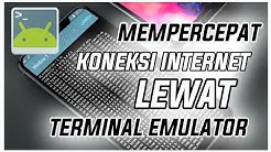MANTAP!! Cara Mempercepat Koneksi Internet Lewat Terminal Emulator Tanpa Root - Durasi: 6.04. 
