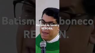 Padre nega Batismo a boneco Reborn.#curiosidades #padre #padrecristian #bebereborn #bonecas #bebe