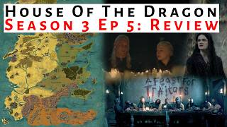 House Of The Dragon Season 3 Episode 5 Review and Analysis Explained | ASOIAF / Game Of Thrones Lore