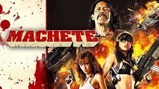 Machete (2010) Movie Full Story | Danny Trejo, Steven Seagal, Michelle Rodrig | Review & Facts