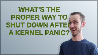 What's the proper way to shut down after a kernel panic?