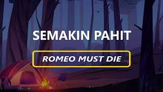 Semakin Pahit - Romeo Must Die (Lirik)