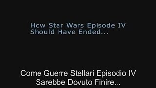 How Star Wars Episode IV Should Have Ended--Sub Ita