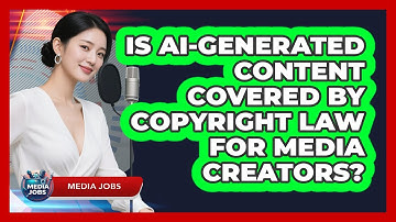 Is AI-generated Content Covered By Copyright Law For Media Creators? - Media Jobs