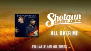 Video thumbnail of "Shotgun Rider - All Over Me"