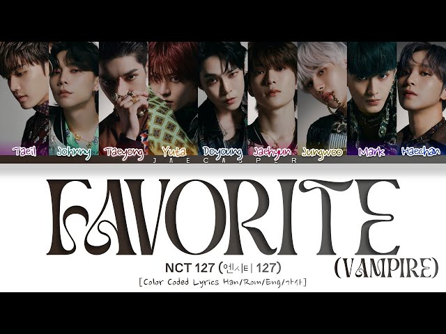 NCT 127 (엔시티 127) — 'Favorite (Vampire)' [Color Coded Lyrics Han/Rom/Eng/가사] class=