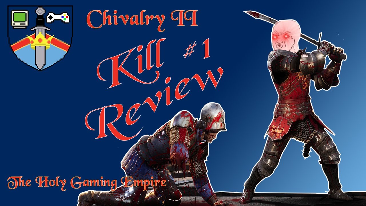 Racking Up Kills Chivalry 2 HGEmpire Kill Review 1 YouTube