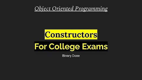 Constructors  | Object Oriented Programming | For College Exams | Binary Dose