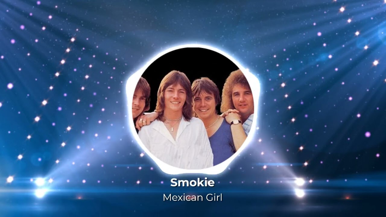 Smokie Mexican Girl YouTube Smokie Mexican Girl YouTube