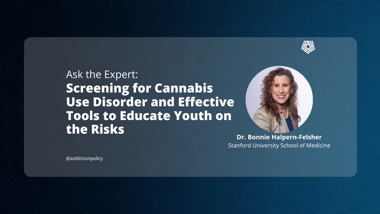 Screening for Cannabis Use Disorder and Effective Tools to Educate Youth on the Risks with Dr. Bonnie Halpern-Felsher