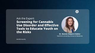 Screening for Cannabis Use Disorder and Effective Tools to Educate Youth on the Risks