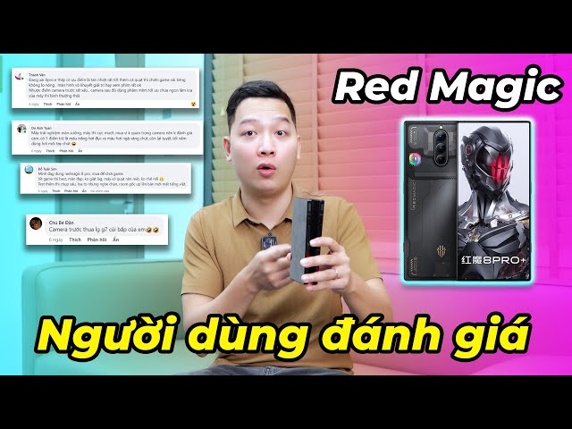 Người dùng đánh giá Red Magic 9 Pro, Red Magic 8 Pro, Red Magic 8S Pro: Có gì ngoài Gaming?