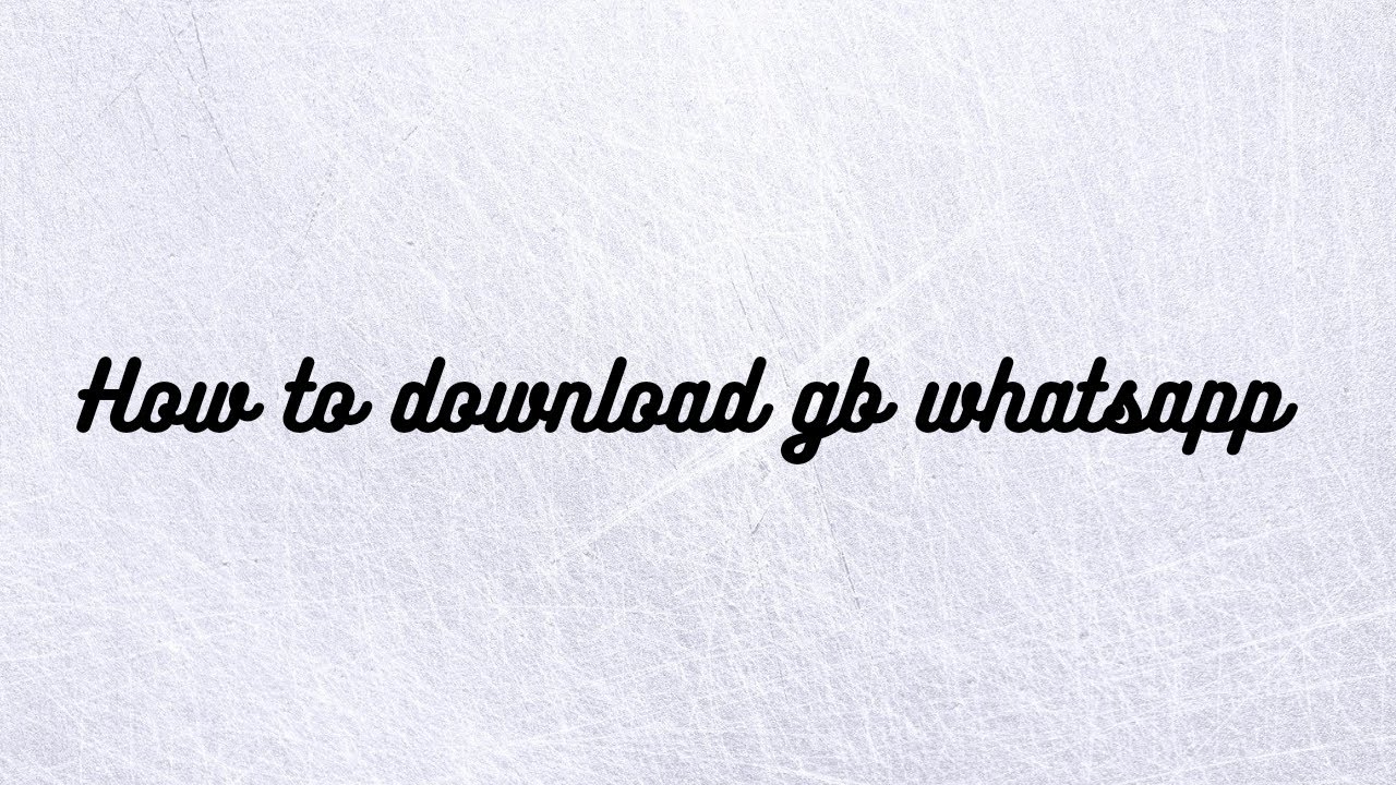 How to download gb whatsapp YouTube