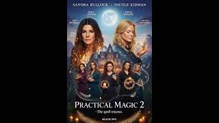 Practical Magic 2 2025 The Spell Returns Sandra Bullock & Nicole Kidman
