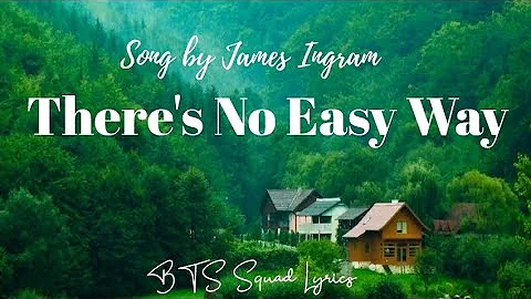 There's No Easy Way Lyrics Song by James Ingram