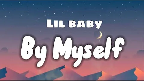 Lil baby-By myself ft.rod wave,Rylo Rodriguez(lyric video)