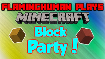 FlamingHuman Plays: Minecraft - Block Party
