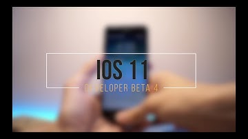 iOS 11 Beta 4 - Performance and Changes