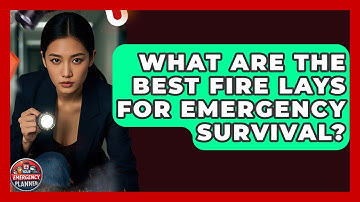 What Are The Best Fire Lays For Emergency Survival? - Your Emergency Planner