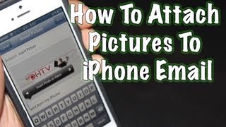 How To Attach Pictures and Email Attachments iPhone  How To Use The iPhone 5