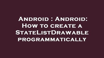 Android : Android: How to create a StateListDrawable programmatically
