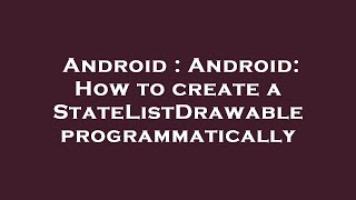 Famous Android : Android: How to create a StateListDrawable programmatically Net Worth