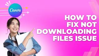 How to Fix the Canva Not Downloading Files Issue | Easy Guide 2026