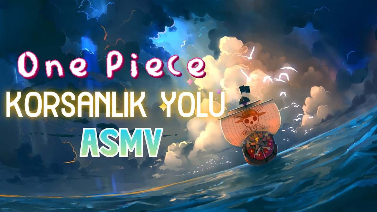 One Piece ASMV - Korsanlık Yolu PART I