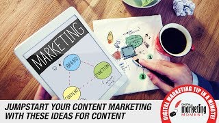 Jumpstart your Content Marketing Strategy with these Great Content Ideas Jumpstart your Content Marketing Strategy with these Great Content Ideas