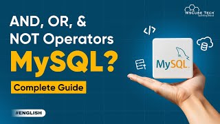 Learn MySQL Commands: AND, OR, and NOT Operators | MySQL Tutorial 2024