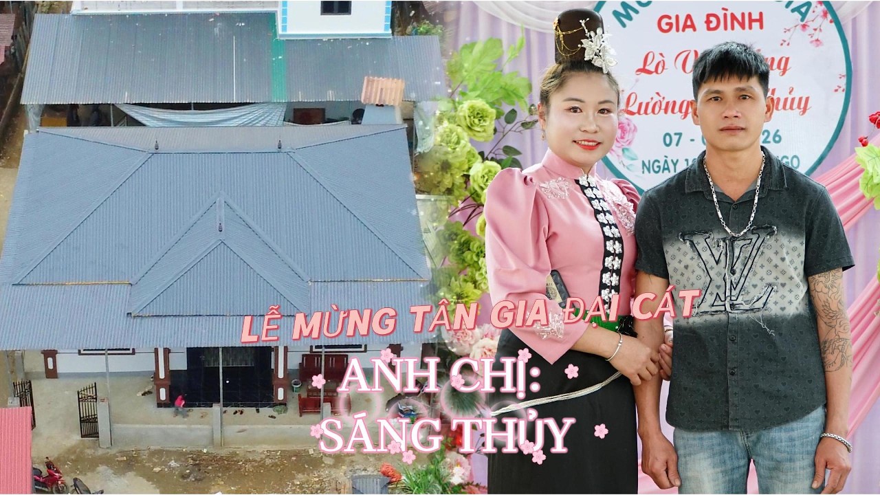 LỄ MỪNG TÂN GIA ĐẠI CÁT ANH CHỊ: SÁNG THỦY. BẢN HOA SẢN-QUỲNH NHAI-SƠN LA