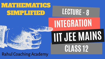 Integration Class 12 | Lecture 8 | IIT-JEE | Boards | Rahul Coaching Academy