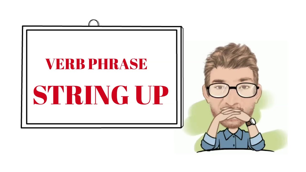 English Tutor Nick P Verb Phrase (348) String Up Three Meanings YouTube