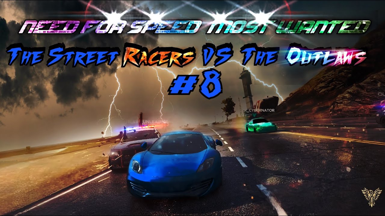 Need For Speed Racers Need For Speed Most Wanted - The Street Racers VS The Outlaws #8 - YouTube