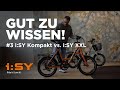 GUT ZU WISSEN! #3 i:SY Kompakt vs. i:SY XXL