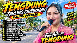 TENGDUNG TARLING CIREBONAN TERPOPULER ll Full Album | Lagu Tarling Pilihan Enak Didengar
