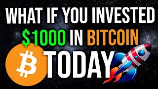 What If You Invested $1000 In Bitcoin TODAY?
