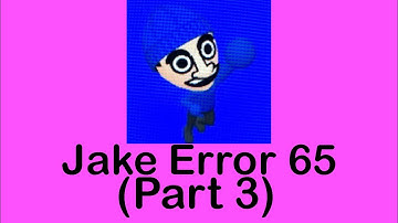 Jake Error 65 (Part 3)