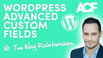 Two Way Relationships - WordPress Advanced Custom Fields for Beginners (16)