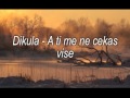 Dikula A ti me ne cekas vise.mp4