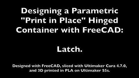 Designing a Parametric "Print in Place" Hinged Container With FreeCAD, Latch