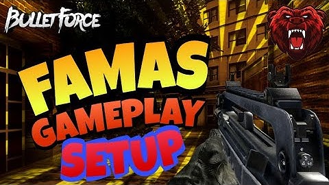 Epic Kills...FAMAS Setup\GamePlay...Bullet Force!