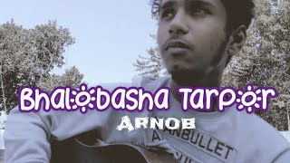 Bhalobasha Tarpor | Arnob | Cover • diproww