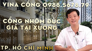 BÁO GIÁ CỔNG NHÔM ĐÚC TẠI TP HCM [MỚI NHẤT] | VINA CỔNG
