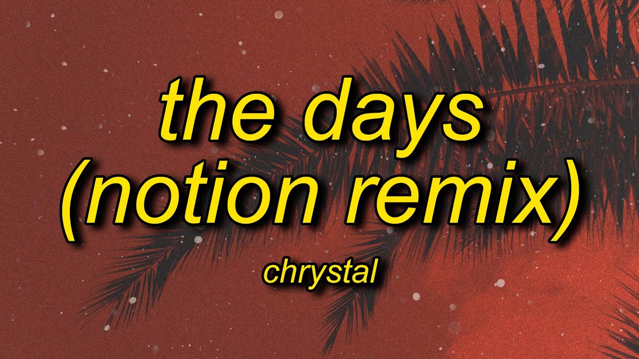 CHRYSTAL - THE DAYS (NOTION REMIX) Lyrics - YouTube