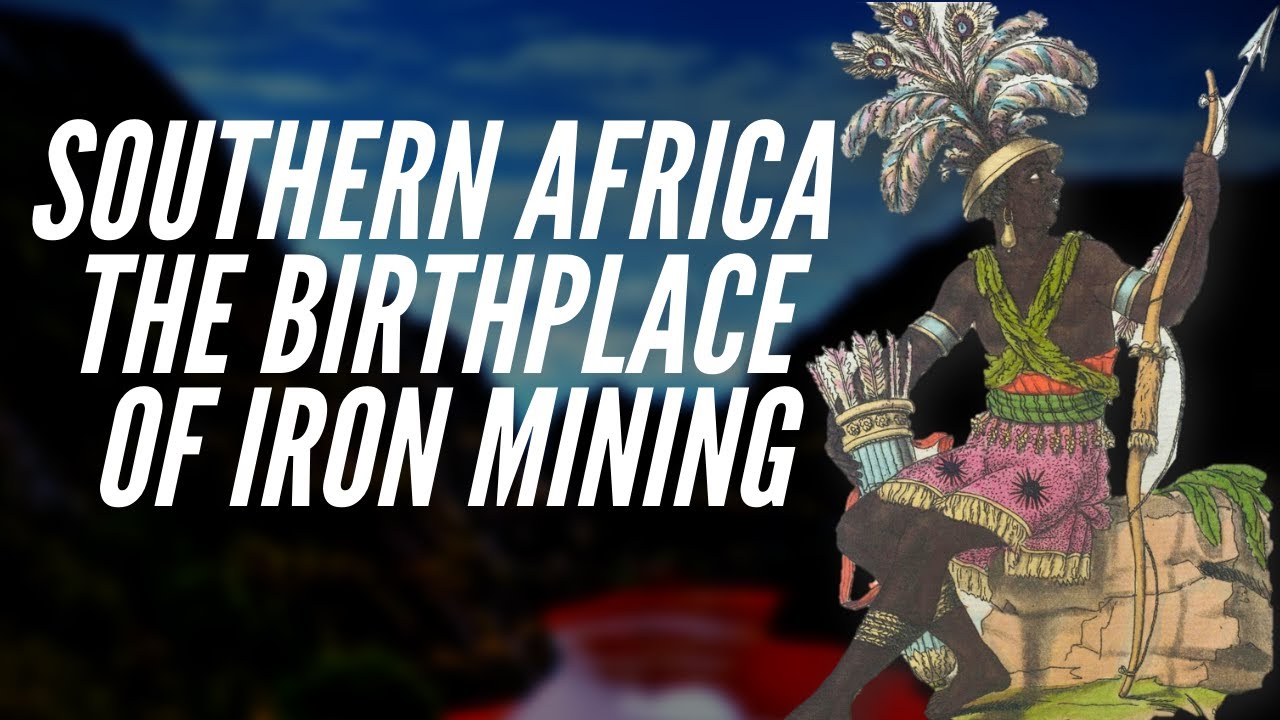 Southern Africa: The Birthplace Of Iron Mining