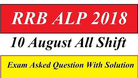RRB ALP 10 Aug 2018, Shift-I  Exam Analysis & Asked Questions rrb alp exam paper 1st,morning shift